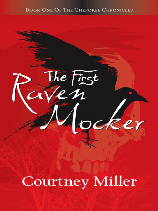 Title details for The First Raven Mocker: Book One of the Cherokee Chronicles by Courtney Miller - Available